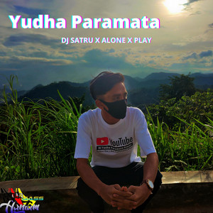 Download Lagu Yudha Paramata - DJ Satru X Alone x Play MP3