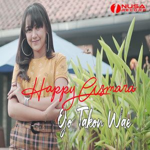 Download Lagu Happy Asmara - Ojo Takon Wae MP3