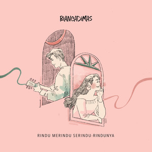 Download Lagu BIANCADIMAS - Rindu Merindu Serindu-Rindunya MP3