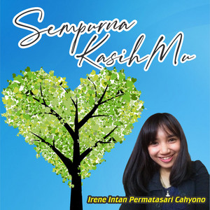 Download Lagu Irene Intan Permatasari Cahyono - Sempurna Kasih-Mu MP3 Download Lagu Irene Intan Permatasari Cahyono - Sempurna Kasih-Mu MP3