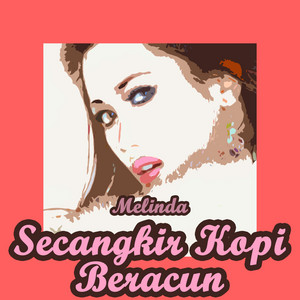 Download Lagu Melinda - Secangkir Kopi Beracun MP3 Download Lagu Melinda - Secangkir Kopi Beracun MP3