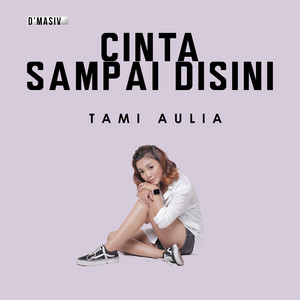 Download Lagu Tami Aulia - Cinta Sampai Di Sini MP3 Download Lagu Tami Aulia - Cinta Sampai Di Sini MP3