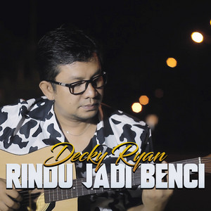 Download Lagu Decky Ryan - Rindu Jadi Benci MP3 Download Lagu Decky Ryan - Rindu Jadi Benci MP3