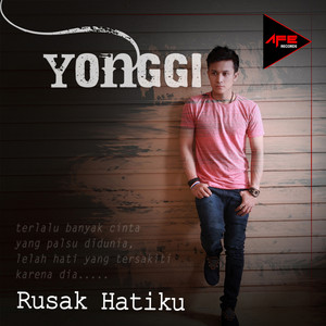 Download Lagu Yonggi Mikama - Rusak Hatiku MP3 Download Lagu Yonggi Mikama - Rusak Hatiku MP3