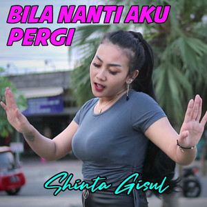 Download Lagu Shinta Gisul - Bila Nanti Aku Pergi MP3 Download Lagu Shinta Gisul - Bila Nanti Aku Pergi MP3
