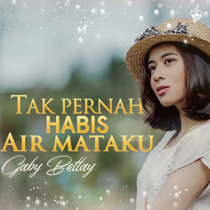 Download Lagu Gaby Bettay - Tak Pernah Habis Air Mataku MP3