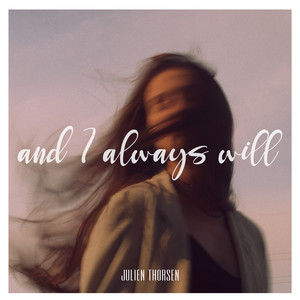 Download Lagu Julien Thorsen - And I Always Will MP3 Download Lagu Julien Thorsen - And I Always Will MP3