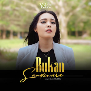 Download Lagu Yelse - Bukan Sandiwara MP3 Download Lagu Yelse - Bukan Sandiwara MP3