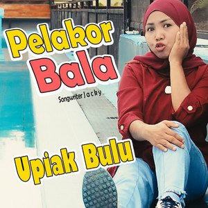 Download Lagu Upiak bulu - Pelakor Bala MP3 Download Lagu Upiak bulu - Pelakor Bala MP3