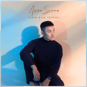 Download Lagu Awan Senna - Lebih Baik Sendiri MP3 Download Lagu Awan Senna - Lebih Baik Sendiri MP3