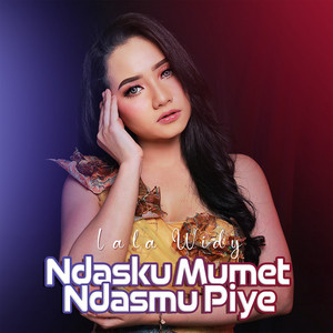 Download Lagu Lala Widy - Ndasku Mumet Ndasmu Piye MP3 Download Lagu Lala Widy - Ndasku Mumet Ndasmu Piye MP3