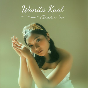 Download Lagu Claudia Iva - Wanita Kuat MP3
