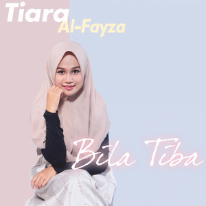 Download Lagu Tiara Al-Fayza - Bila Tiba MP3 Download Lagu Tiara Al-Fayza - Bila Tiba MP3