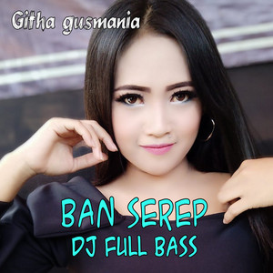 Download Lagu Githa Gusmania - Ban Serep DJ Full Bas MP3 Download Lagu Githa Gusmania - Ban Serep DJ Full Bas MP3