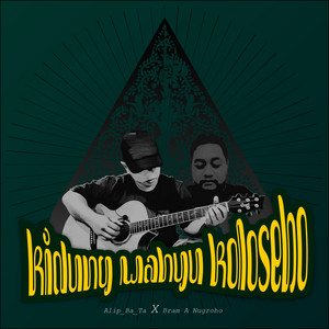 Download Lagu Alip_Ba_Ta, Bram a Nugroho, Alif Gustakhiyat - Kidung Wahyu Kolosebo - Collab Version MP3 Download Lagu Alip_Ba_Ta, Bram a Nugroho, Alif Gustakhiyat - Kidung Wahyu Kolosebo - Collab Version MP3