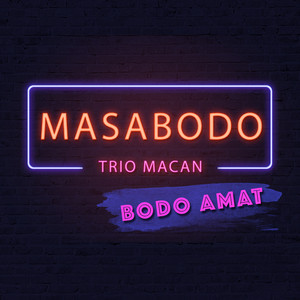 Download Lagu Trio Macan - Masa Bodo (Bodo Amat) MP3
