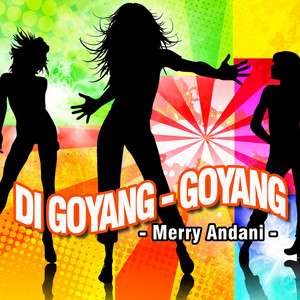 Download Lagu Merry Andani - Digoyang - Goyang MP3 Download Lagu Merry Andani - Digoyang - Goyang MP3