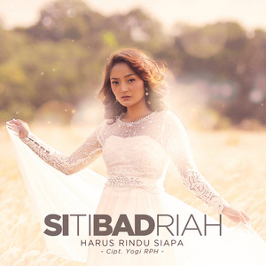 Download Lagu Siti Badriah - Harus Rindu Siapa MP3