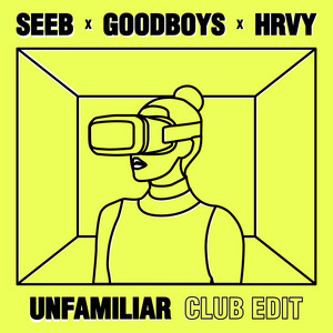 Download Lagu Seeb, Goodboys, HRVY - Unfamiliar - Club Edit MP3 Download Lagu Seeb, Goodboys, HRVY - Unfamiliar - Club Edit MP3