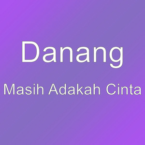 Download Lagu Danang - Masih Adakah Cinta MP3