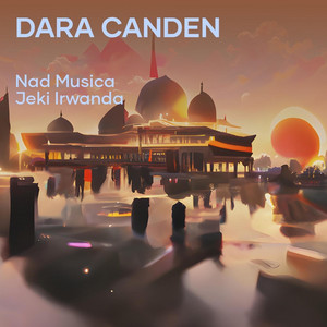 Download Lagu Nad Musica, Jeki Irwanda - Dara Canden MP3 Download Lagu Nad Musica, Jeki Irwanda - Dara Canden MP3