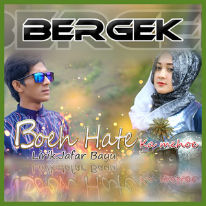 Download Lagu Bergek - Boeh Hate Ka Mehoe MP3 Download Lagu Bergek - Boeh Hate Ka Mehoe MP3