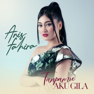 Download Lagu Anis Fahira, Bimas Nurcahya - Tanpamu Aku Gila MP3 Download Lagu Anis Fahira, Bimas Nurcahya - Tanpamu Aku Gila MP3