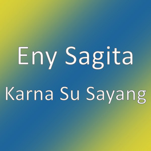 Download Lagu Eny Sagita - Karna Su Sayang MP3 Download Lagu Eny Sagita - Karna Su Sayang MP3