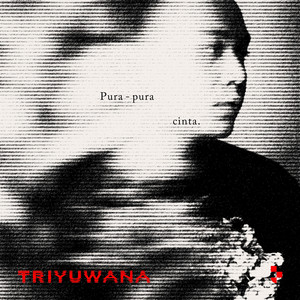 Download Lagu Triyuwana - Pura - Pura Cinta MP3 Download Lagu Triyuwana - Pura - Pura Cinta MP3