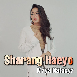Download Lagu Maya Natasya - Sharang Haeyo MP3 Download Lagu Maya Natasya - Sharang Haeyo MP3