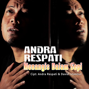 Download Lagu Andra Respati - Menangis Dalam Sepi MP3 Download Lagu Andra Respati - Menangis Dalam Sepi MP3