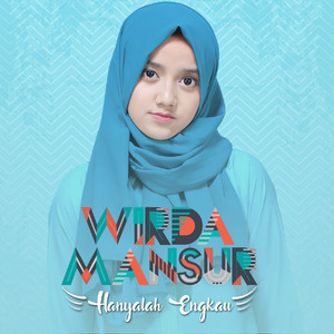 Download Lagu Wirda Mansur - Hanyalah Engkau MP3 Download Lagu Wirda Mansur - Hanyalah Engkau MP3