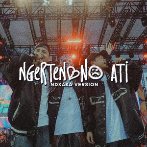 Download Lagu NDX A.K.A. - Ngertenono Ati - NDX A.K.A. Version MP3 Download Lagu NDX A.K.A. - Ngertenono Ati - NDX A.K.A. Version MP3