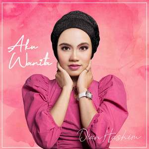 Download Lagu Dian Hashim - Aku Wanita MP3 Download Lagu Dian Hashim - Aku Wanita MP3