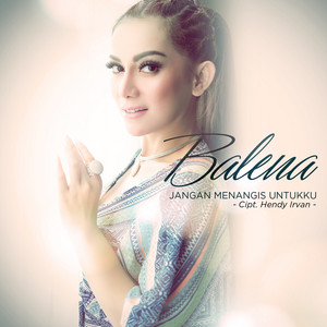 Download Lagu Balena - Jangan Menangis Untukku MP3 Download Lagu Balena - Jangan Menangis Untukku MP3