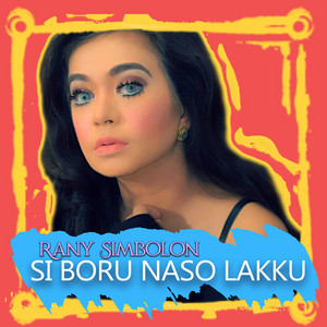 Download Lagu Rany Simbolon - Si Boru Naso Lakku MP3 Download Lagu Rany Simbolon - Si Boru Naso Lakku MP3