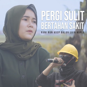 Download Lagu Rani Run, Asep Balon, Lain Koplo - Pergi Sulit Bertahan Sakit MP3