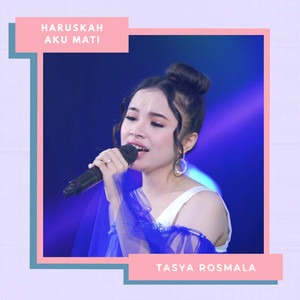 Download Lagu Tasya Rosmala - Haruskah Aku Mati MP3 Download Lagu Tasya Rosmala - Haruskah Aku Mati MP3