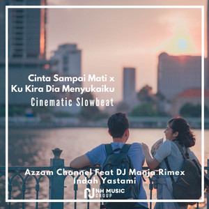 Download Lagu Azzam Channel, Indah Yastami, DJ Manja Rimex - Cinta Sampai Mati x Ku Kira Dia Menyukaiku Cinematic Slowbeat MP3