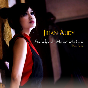 Download Lagu Jihan Audy - Salahkah Mencintaimu (Slow Rock) MP3 Download Lagu Jihan Audy - Salahkah Mencintaimu (Slow Rock) MP3