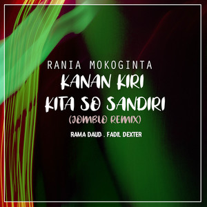 Download Lagu Rania Mokoginta, Rama Daud, Fadil Dexter - Kanan Kiri Kita So Sandiri - Jomblo Remix MP3