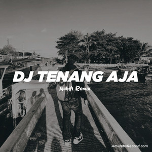 Download Lagu Nabih Remix - Tenang Aja MP3 Download Lagu Nabih Remix - Tenang Aja MP3