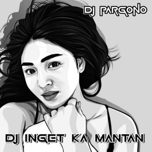 Download Lagu DJ PARGONO - Dj Inget Mantan MP3 Download Lagu DJ PARGONO - Dj Inget Mantan MP3