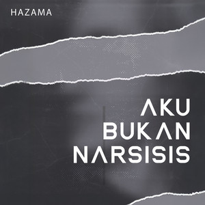 Download Lagu Hazama - Aku Bukan Narsisis - From "Dia Bukan Syurga" MP3 Download Lagu Hazama - Aku Bukan Narsisis - From "Dia Bukan Syurga" MP3
