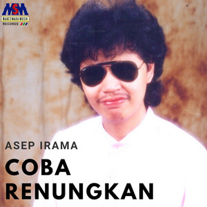 Download Lagu Asep Irama - Coba Renungkan MP3 Download Lagu Asep Irama - Coba Renungkan MP3