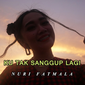 Download Lagu Nuri Fatmala - Ku Tak Sanggup Lagi MP3 Download Lagu Nuri Fatmala - Ku Tak Sanggup Lagi MP3