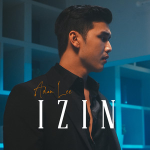 Download Lagu Adam Lee - IZIN MP3 Download Lagu Adam Lee - IZIN MP3