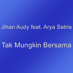 Download Lagu Jihan Audy, Arya Satria - Tak Mungkin Bersama MP3