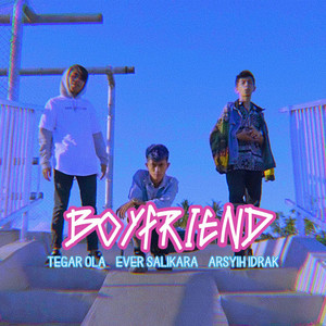 Download Lagu Ever Slkr, TEGAR OLA, Arsyih Idrak - BOYFRIEND MP3 Download Lagu Ever Slkr, TEGAR OLA, Arsyih Idrak - BOYFRIEND MP3