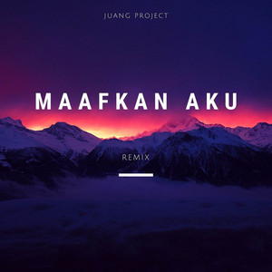 Download Lagu Juang Project - Maafkan Aku - Remix MP3 Download Lagu Juang Project - Maafkan Aku - Remix MP3
